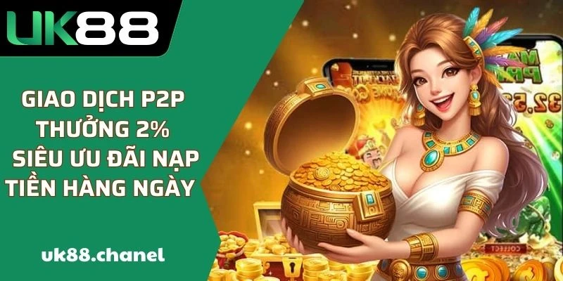 Giao Dịch P2P Thưởng 2%