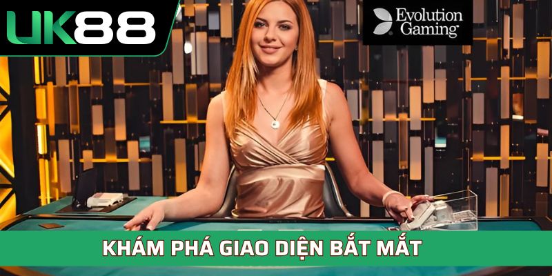 Khám phá Evo Casino cùng giao diện bắt mắt