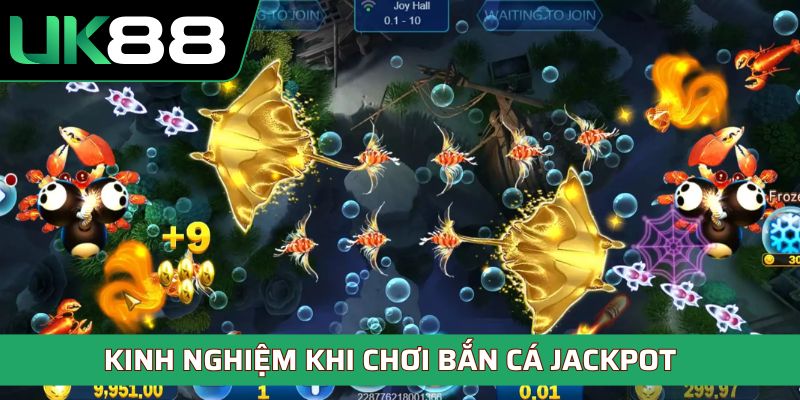 Kinh nghiệm khi chơi bắn cá Jackpot