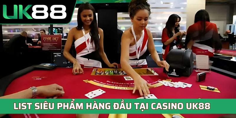 List các siêu phẩm hàng đầu tại casino