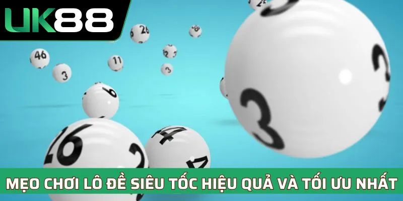 Mẹo chơi lô đề siêu tốc hiệu quả và tối ưu nhất