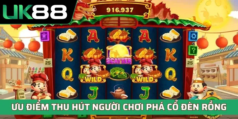 Ưu điểm thu hút người chơi phá cổ đèn rồng