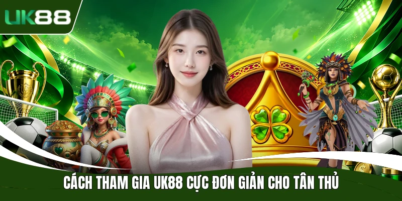 UK88 - Uk88 chính thức | Link đăng ký PC nhanh 3 phút 29 Cách tham gia UK88 cực đơn giản cho tân thủ