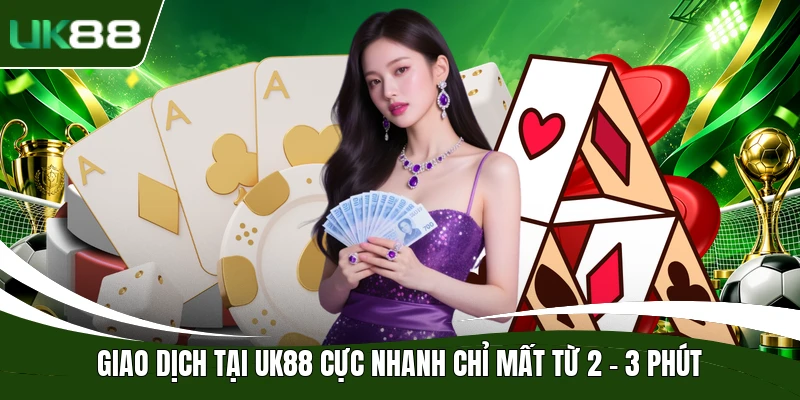 UK88 - Uk88 chính thức | Link đăng ký PC nhanh 3 phút 24 Giao dịch tại UK88 cực nhanh chỉ mất từ 2 - 3 phút